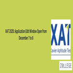 XAT 2025 Application Edit Window Open from December 7 to 8